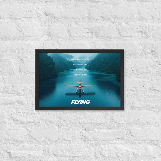 FLYING It's Not Where You're Going Framed Poster