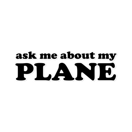 Ask Me About My Plane Sticker