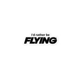 I'd Rather Be Flying Sticker