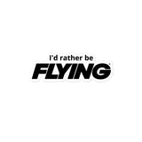 I'd Rather Be Flying Sticker