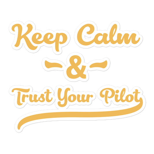 Keep Calm & Trust Your Pilot Sticker