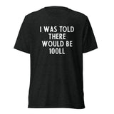 I Was Told There Would be 100LL Tee