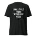 I Was Told There Would be 100LL Tee