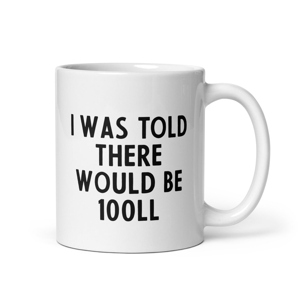 I Was Told There Would be 100LL Mug